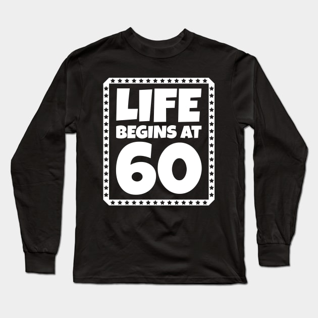 Life Begins at 60 Long Sleeve T-Shirt by colorsplash